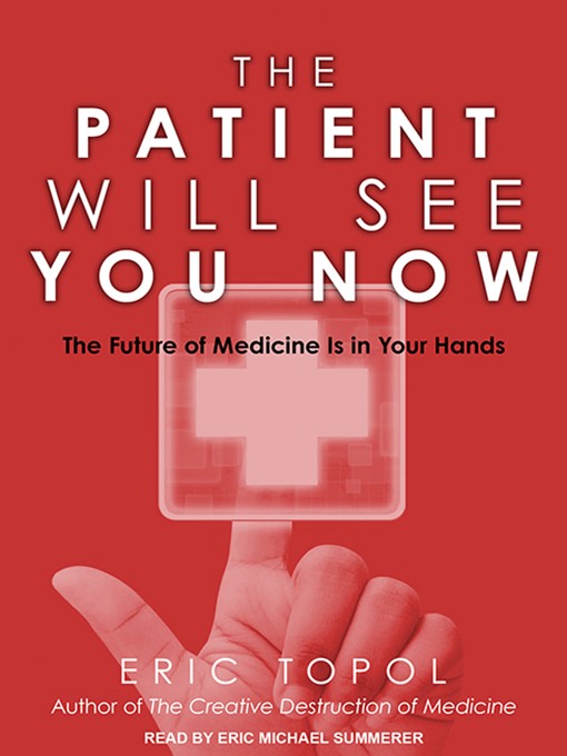 Title details for The Patient Will See You Now by Eric Topol, MD - Available